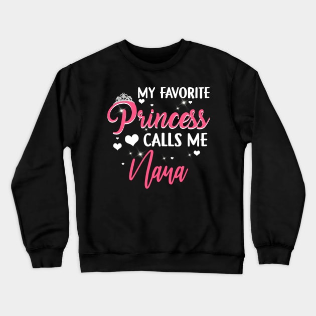 My Favorite Princess Calls Me Nana T-shirt Crewneck Sweatshirt by reynoldsouk4